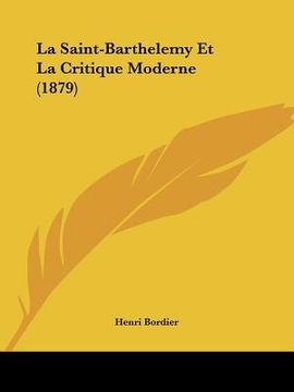 portada La Saint-Barthelemy Et La Critique Moderne (1879)