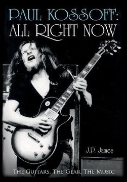 portada Paul Kossoff: All Right Now: The Guitars, The Gear, The Music