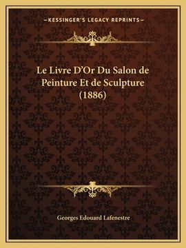 portada Le Livre D'Or Du Salon de Peinture Et de Sculpture (1886) (en Francés)