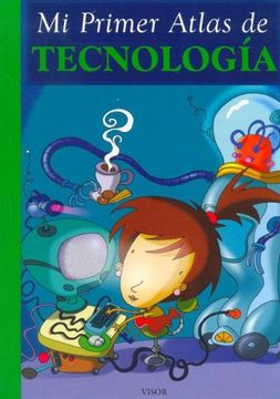 portada Mi Primer Atlas de Tecnologia (in Spanish)