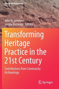 portada Transforming Heritage Practice in the 21st Century: Contributions from Community Archaeology (en Inglés)