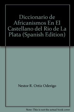 portada diccionario de africanismos en el castellano del rio de la plata