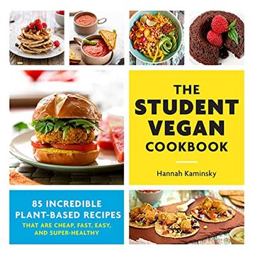 portada The Student Vegan Cookbook: 85 Incredible Plant-Based Recipes That are Cheap, Fast, Easy, and Super-Healthy (en Inglés)