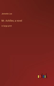 portada Mr. Achilles; a novel: in large print (en Inglés)