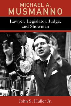 portada Michael A. Musmanno: Lawyer, Legislator, Judge, and Showman (en Inglés)
