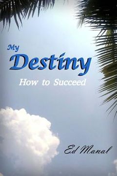 portada My Destiny: How To Succeed (in English)