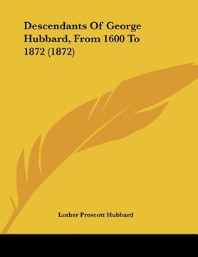 portada descendants of george hubbard, from 1600 to 1872 (1872) (en Inglés)