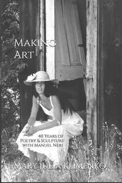 portada Making Art: 40 Years of Sculpture & Poetry with Manuel Neri