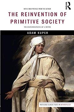 portada The Reinvention of Primitive Society: Transformations of a Myth (Routledge Classic Texts in Anthropology) (in English)