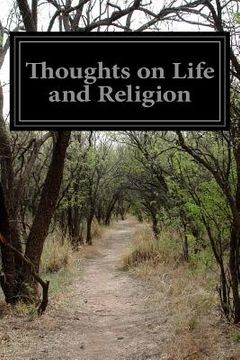 portada Thoughts on Life and Religion: An Aftermath From The Writings of the Right Honourable Max Muller (en Inglés)