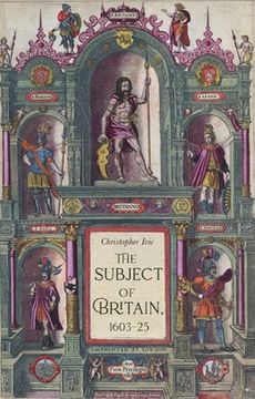 portada The Subject of Britain, 1603-25: (in English)