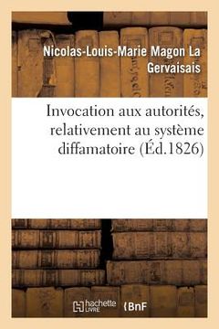 portada Invocation Aux Autorités, Relativement Au Système Diffamatoire Signalé En Deux Énormes Volumes (en Francés)