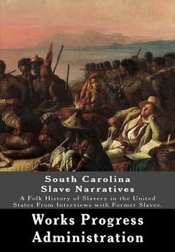 portada South Carolina Slave Narratives: A Folk History of Slavery in the United States From Interviews with Former Slaves. 