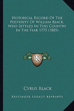 portada historical record of the posterity of william black, who settled in this country in the year 1775 (1885)