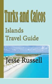 portada Turks and Caicos Islands Travel Guide: Holiday Guide (en Inglés)