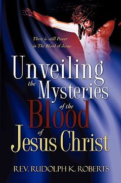 portada unveiling the mysteries of the blood of jesus christ (en Inglés)