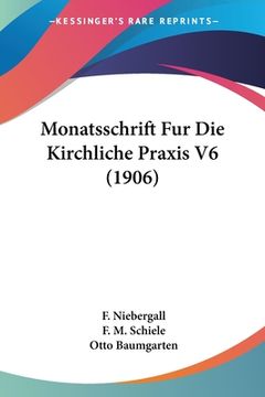 portada Monatsschrift Fur Die Kirchliche Praxis V6 (1906) (in German)