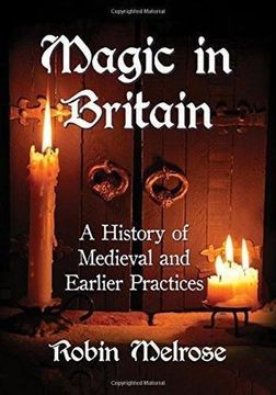 portada Magic in Britain: A History of Medieval and Earlier Practices (en Inglés)
