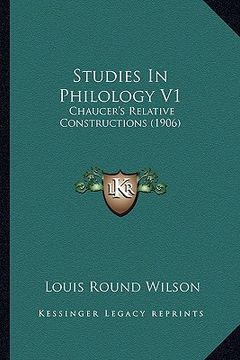 portada studies in philology v1: chaucer's relative constructions (1906) (en Inglés)