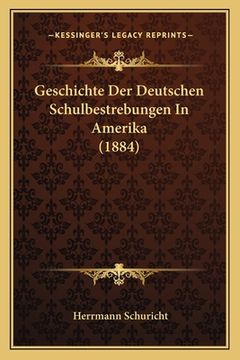 portada Geschichte Der Deutschen Schulbestrebungen In Amerika (1884) (en Alemán)