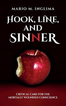 portada Hook, Line, and Sinner: Critical Care for the Mortally Wounded Conscience (en Inglés)