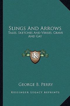 portada slings and arrows: tales, sketches and verses, grave and gay (in English)