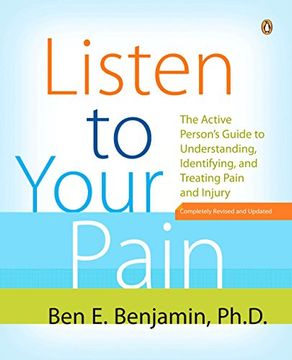 portada Listen to Your Pain: The Active Person's Guide to Understanding, Identifying, and Treating Pain and i Njury (en Inglés)