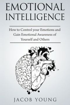 portada Emotional Intelligence: How to Control your Emotions and Gain Emotional Awareness of Yourself and Others: Volume 1 (en Inglés)