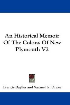 portada an historical memoir of the colony of new plymouth v2 (en Inglés)