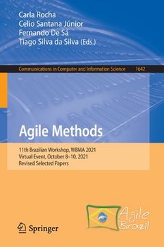 portada Agile Methods: 11th Brazilian Workshop, Wbma 2021, Virtual Event, October 8-10, 2021, Revised Selected Papers (en Inglés)
