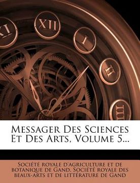 portada Messager Des Sciences Et Des Arts, Volume 5... (in French)