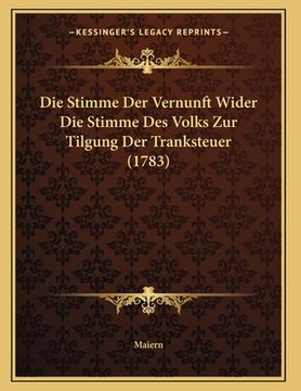 portada Die Stimme Der Vernunft Wider Die Stimme Des Volks Zur Tilgung Der Tranksteuer (1783) (en Alemán)