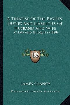 portada a treatise of the rights, duties and liabilities of husband and wife: at law and in equity (1828) (in English)