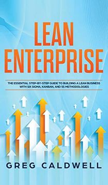portada Lean Enterprise: The Essential Step-By-Step Guide to Building a Lean Business With six Sigma, Kanban, and 5s Methodologies (Lean Guides With Scrum, Sprint, Kanban, Dsdm, xp & Crystal) (en Inglés)