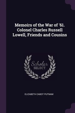 portada Memoirs of the War of '61. Colonel Charles Russell Lowell, Friends and Cousins (in English)