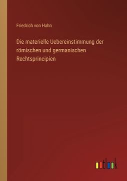 portada Die materielle Uebereinstimmung der römischen und germanischen Rechtsprincipien (en Alemán)