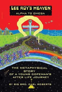portada Lee Roy's Heaven: Alpha to Omega the Metaphysical Story of a Young Dopeman's After Life Journey (en Inglés)