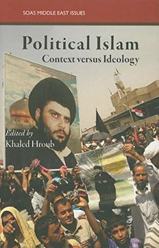 portada Political Islam: Context Versus Ideology: Ideology and Practice (Soas Middle East Issues s. ) 