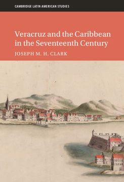 portada Veracruz and the Caribbean in the Seventeenth Century (Cambridge Latin American Studies, Series Number 128) (en Inglés)