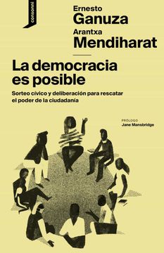 portada La Democracia es Posible: Sorteo Cívico y Deliberación Para Rescatar el Poder de la Ciudadanía