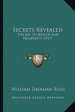 portada secrets revealed: the key to health and prosperity (1917) (en Inglés)