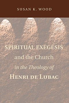 portada Spiritual Exegesis and the Church in the Theology of Henri de Lubac (in English)