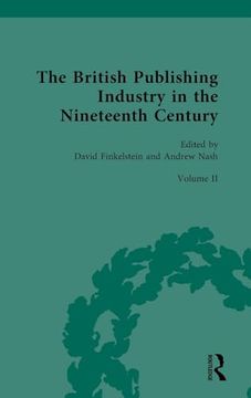 portada The British Publishing Industry in the Nineteenth Century (British Publishing Industry, 1815-1914, 2) (en Inglés)