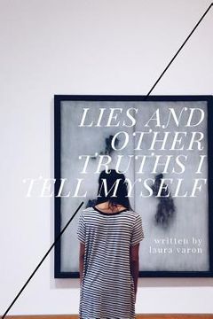 portada Lies and Other Truths I Tell Myself (en Inglés)