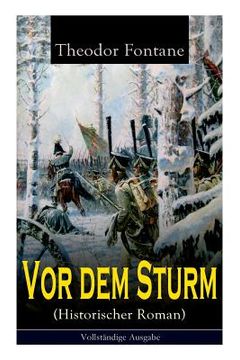 portada Vor dem Sturm (Historischer Roman): Der Beginn der Befreiungskriege gegen Napoleon - Die Geschichte aus dem Winter 1812 auf 13 (en Alemán)