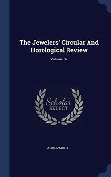 portada The Jewelers' Circular and Horological Review; Volume 37 (en Inglés)