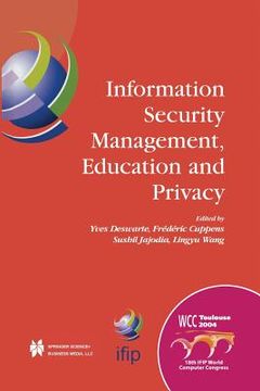 portada Information Security Management, Education and Privacy: Ifip 18th World Computer Congress Tc11 19th International Information Security Workshops 22-27 (en Inglés)