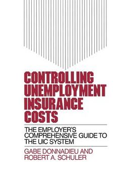 portada controlling unemployment insurance costs: the employer's comprehensive guide to the uic system (en Inglés)