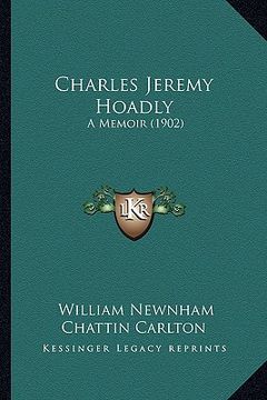 portada charles jeremy hoadly: a memoir (1902) a memoir (1902) (en Inglés)