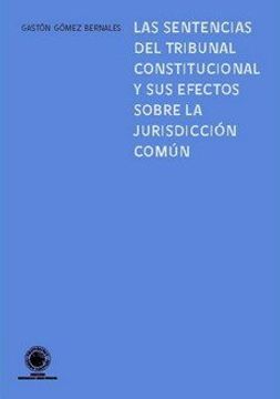 portada Las Sentencias del Tribunal Constitucional y sus Efectos Sobre la Jurisdiccion Comun (in Spanish)